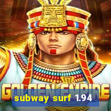 subway surf 1.94